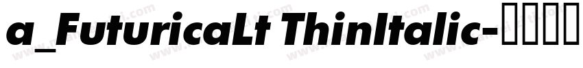 a_FuturicaLt ThinItalic字体转换